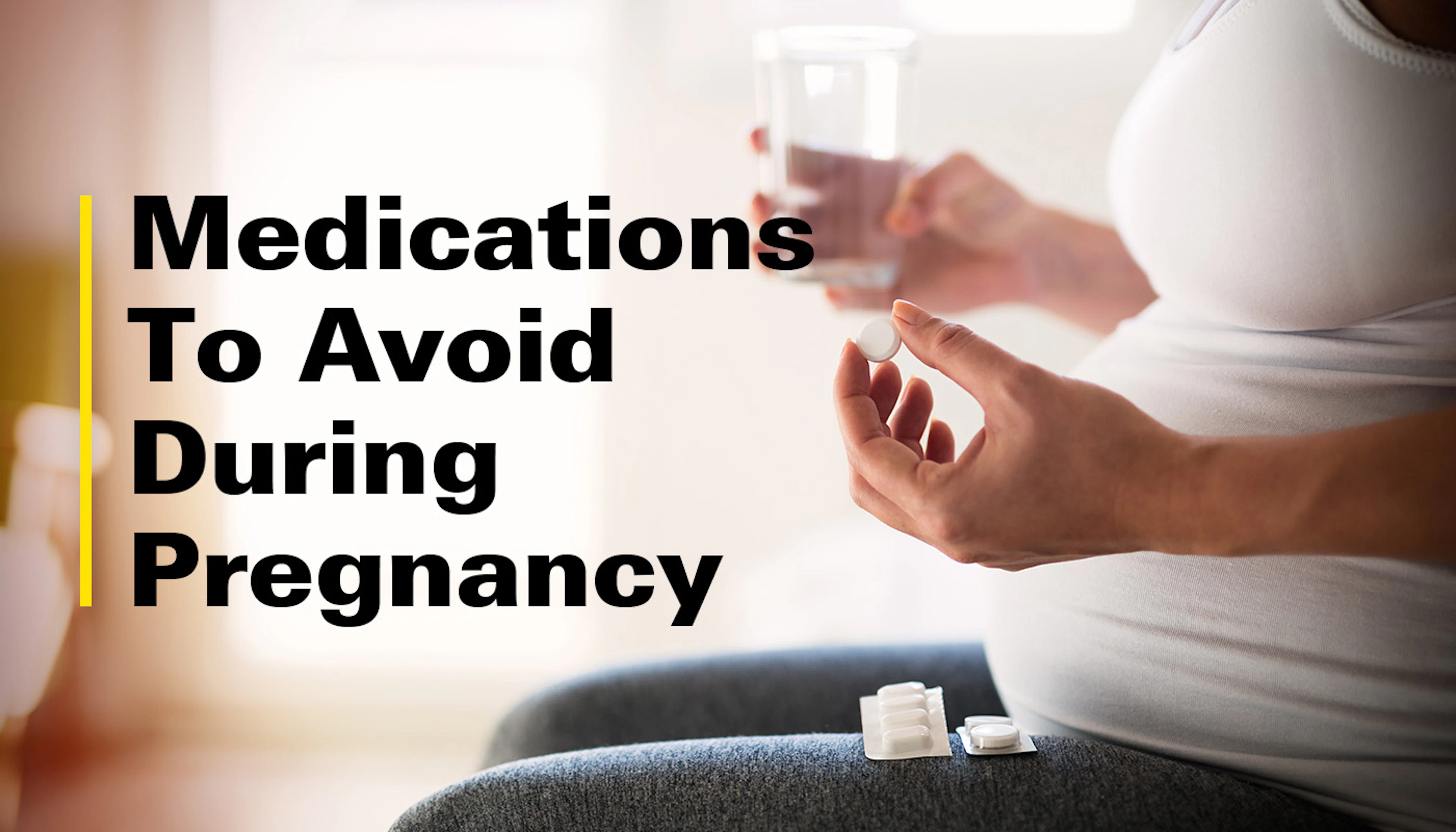 Medications To Avoid During Pregnancy