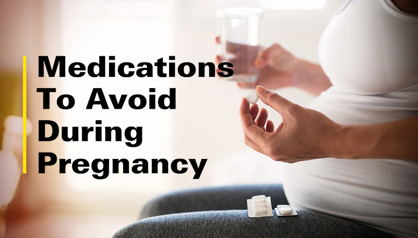Medications To Avoid During Pregnancy
